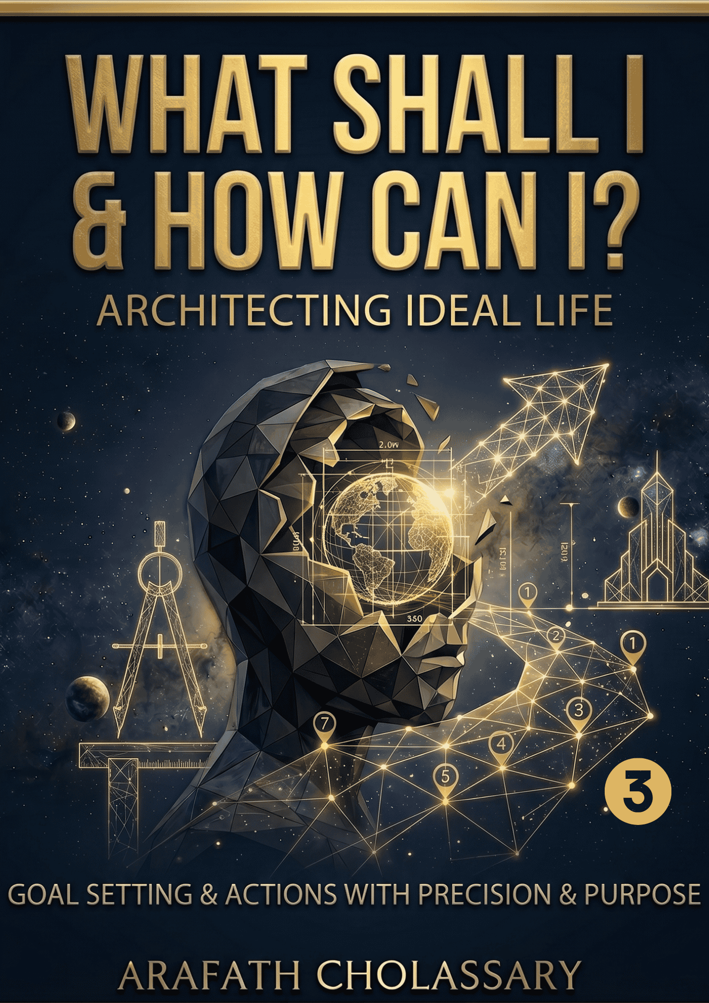 What Shall I & How Can I? - Architecting Ideal Life.(E-Workbook)